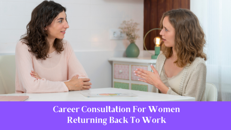 Career Consultation For Women Returning Back To Work