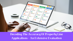 Decoding The Accuracy Of Property Line Applications - An Extensive Evaluation