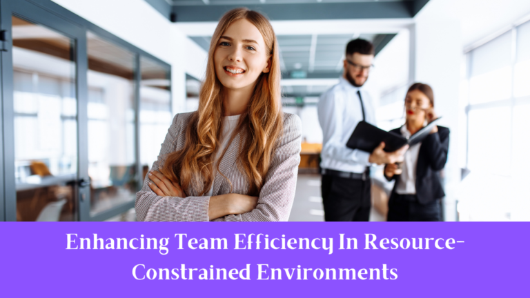 Enhancing Team Efficiency In Resource-Constrained Environments