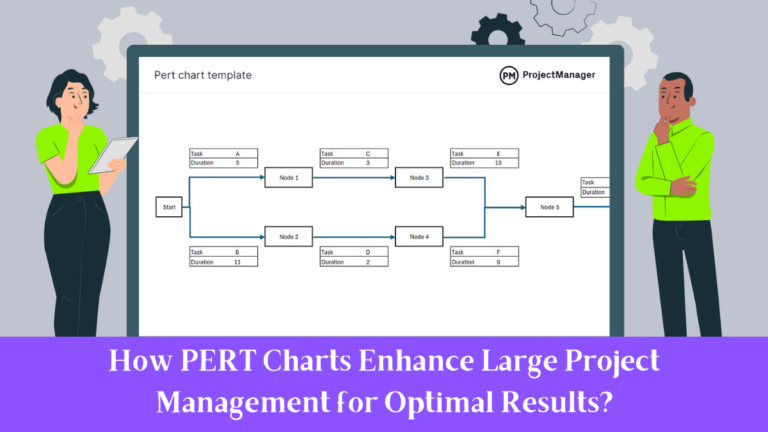 How PERT Charts Enhance Large Project Management for Optimal Results?