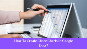 How To Create Chore Charts In Google Docs?