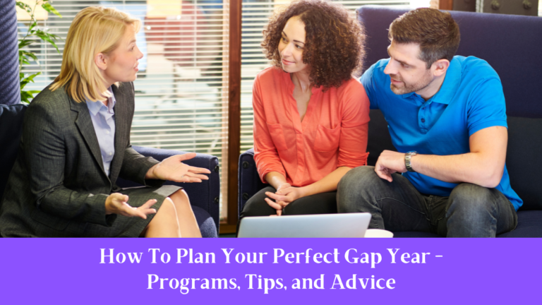 How To Plan Your Perfect Gap Year - Programs, Tips, and Advice