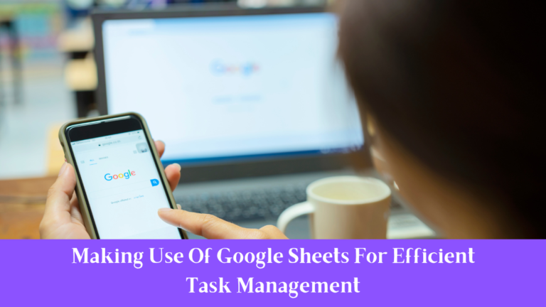 Making Use Of Google Sheets For Efficient Task Management