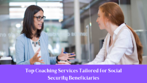 Top Coaching Services Tailored for Social Security Beneficiaries