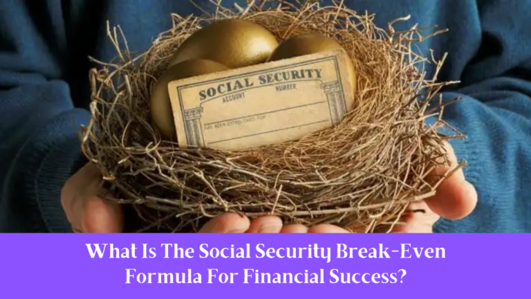 What Is The Social Security Break-Even Formula For Financial Success?