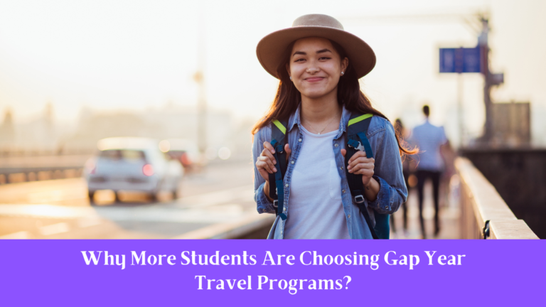 Why More Students Are Choosing Gap Year Travel Programs?